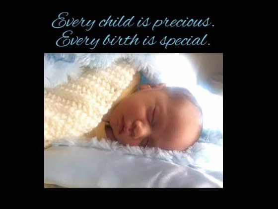 Every child is precious. Every birth is special.